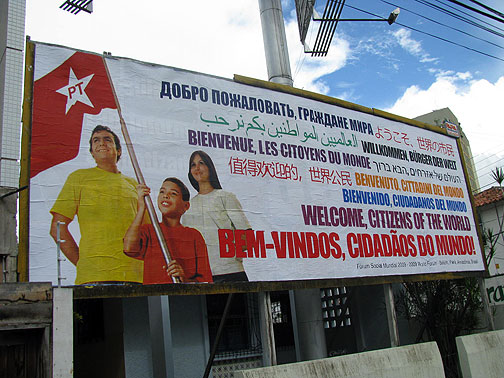 welcome-billboard_6326 The Workers' Party of President Lula has put these up around town.