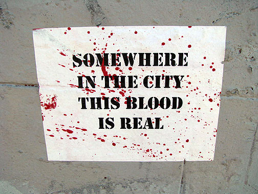 blood-is-real_7555 Posted in the French Quarter, March 1, 2009... 11 people were shot on Mardi Gras in New Orleans.